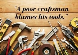 -A_poor_craftsman_blames_his_tools.-.jpg